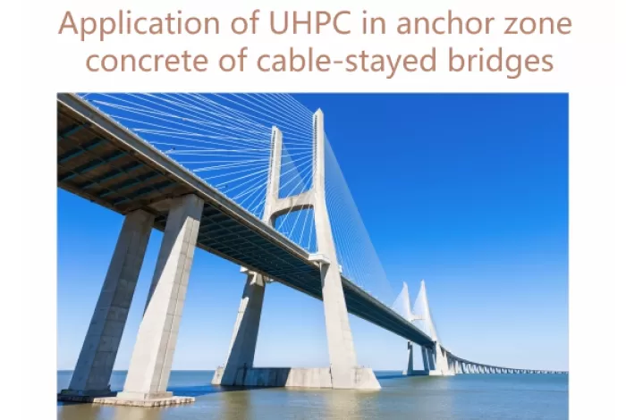 Application of UHPC in anchor zoneconcrete of cable-stayed bridges